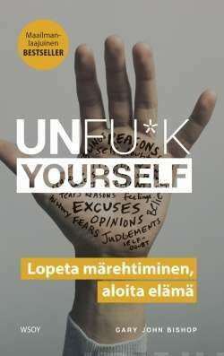 Bishop Gary John: Unfu*k yourself -Lopeta märehtiminen, aloita elämä