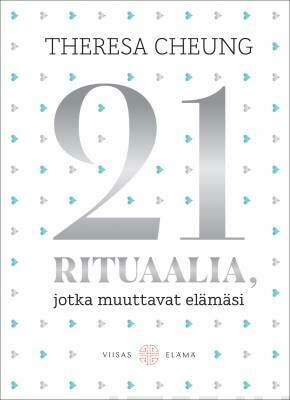 Cheung Theresa: 21 rituaalia, jotka muuttavat elämäsi