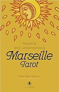 Morsucci Anna Maria & Aloi Antonella: Reading and Understanding the Marseille Tarot
