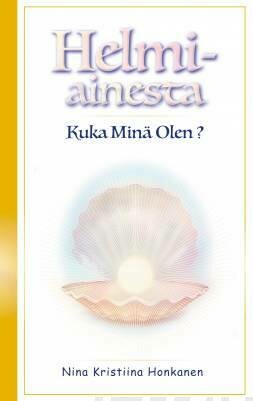 Honkanen Nina Kristiina: Helmiainesta - Kuka Minä Olen?