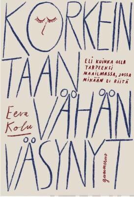 Kolu Eeva: Korkeintaan vähän väsynyt