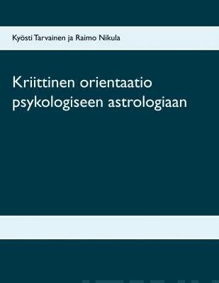 Tarvainen Kyösti &amp; Nikula Raimo: Kriittinen orientaatio psykologiseen astrologiaan