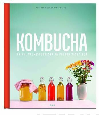 Häll Krister &amp; Seivo Kirsi: Kombucha - Kaikki valmistuksesta ja paljon reseptejä