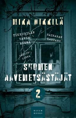 Nikkilä Mika: Suomen Aavemetsästäjät 2