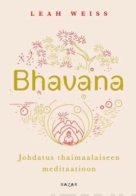 Weiss Leah: Bhavana - Johdatus thaimaalaiseen meditaatioon