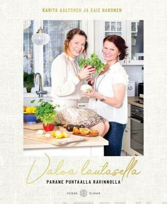Aaltonen Karita &amp; Hakonen Kaie: Valoa lautasella - Parane puhtaalla ravinnolla