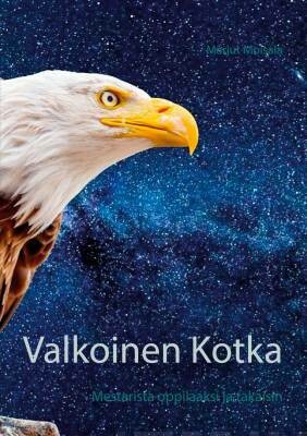 Moisala, Marjut: Valkoinen Kotka - Mestarista oppilaaksi ja takaisin