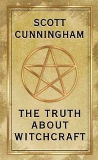 Cunningham Scott: The Truth About Witchcraft