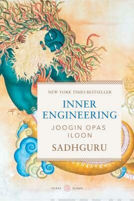 Sadhguru Jaggi Vasudev: Inner Engineering - Joogin opas iloon
