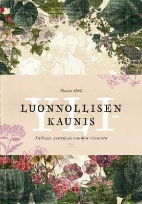Hjelt Marjut: Yliluonnollisen kaunis - Taikoja, yrttejä ja vanhaa viisautta