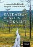 Perkiömäki Annamaija &amp; Wärn-Rancken Mayvor: Ratkaisukeskeiset työkalut muutoksen tukena