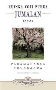 Paramahansa Yogananda: Kuinka voit puhua Jumalan kanssa