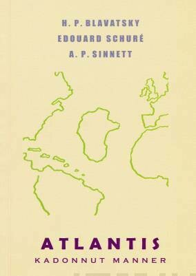 Blavatsky H.P., Schure Edouard, Sinnett A.P.: Atlantis - Kadonnut manner