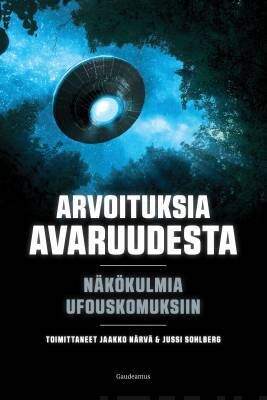 Närvä Jaakko &amp; Sohlberg Jussi: Arvoituksia avaruudesta - Näkökulmia ufouskomuksiin