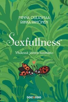 Oulasmaa Minna &amp; Riihonen Riikka: Sexfullness - Yhdessä jaettu nautinto