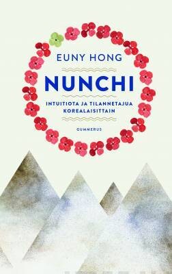 Hong Euny: Nunchi - Intuitiota ja tilannetajua korealaisittain