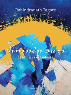 Tagore Rabindranath: Sininen sari - lauluja rakkaudesta
