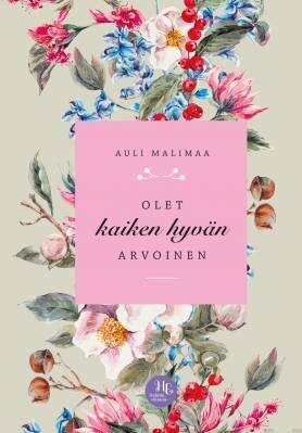 Malimaa Auli: Olet kaiken hyvän arvoinen
