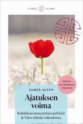 Allen James: Ajatuksen voima / Kahdeksan menestyksen pylvästä / Valoa elämän vaikeuksissa