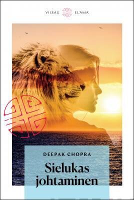 Chopra Deepak: Sielukas johtaminen