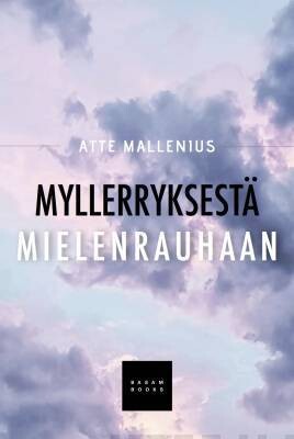 Mallenius Atte: Myllerryksestä mielenrauhaan