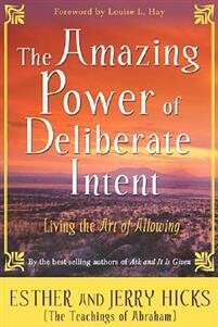 Hicks Esther, Hicks Jerry: The Amazing Power of Deliberate Intent