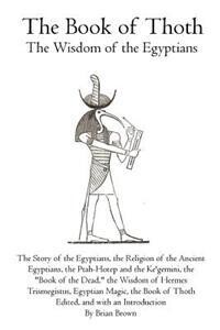 Brown Brian (Edited): The Book of Thoth - The Wisdom of the Egyptians