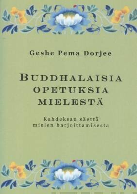 Dorjee Geshe Pema: Buddhalaisia opetuksia mielestä - Kahdeksan säettä mielen harjoittamisesta