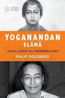 Goldberg, Philip: Yoganandan elämä - Joogi, josta tuli moderni guru