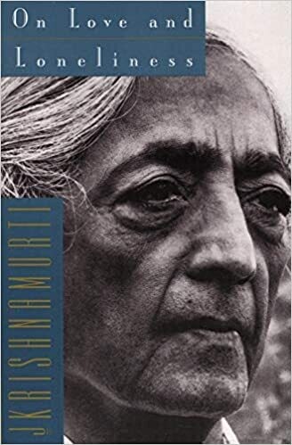 Krishnamurti J.: On Love and Loneliness