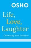 Osho: Life, Love, Laughter