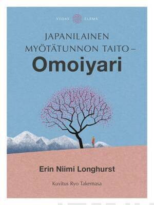 Longhurst Erin Niimi: Japanilainen myötätunnon taito - Omoiyari