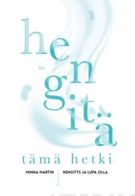 Martin Minna: Hengitä tämä hetki - Hengitys ja lupa olla