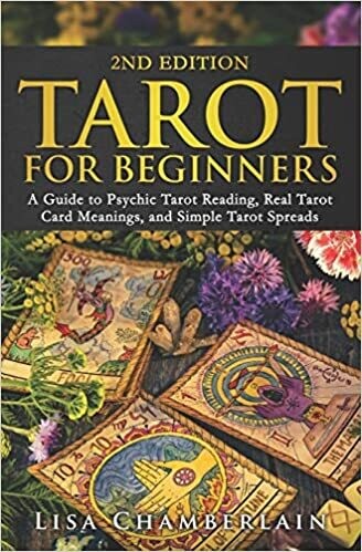 Chamberlain Lisa: Tarot for Beginners - A Guide to Psychic Tarot Reading, Real Tarot Card Meanings, and Simple Tarot Spreads