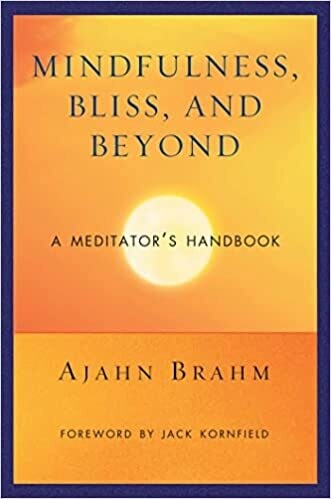 Brahm Ajahn: Mindfulness, Bliss, and Beyond - A Meditator&#39;s Handbook