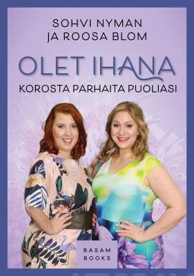 Nyman Sohvi &amp; Blom Roosa: Olet ihana - Korosta parhaita puoliasi
