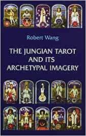Wang Robert: The Jungian Tarot and its Archetypal Imagery: Volume II of the Jungian Tarot Trilogy