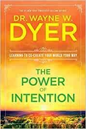 Dyer Wayne W.: The Power of Intention: Learning to Co-create Your World Your Way
