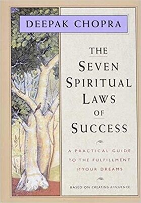Chopra Deepak: Seven Spiritual Laws of Success - A Practical Guide to the Fulfillment of Your Dreams
