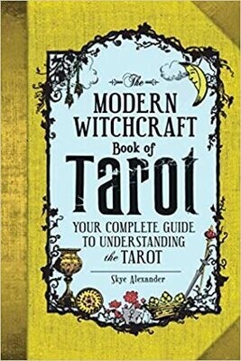 Alexander Skye: The Modern Witchcraft Book of Tarot - Your Complete Guide to Understanding the Tarot