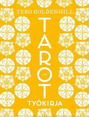Goldenhill Tero: Tarot - Korttien viisaus - Työkirja