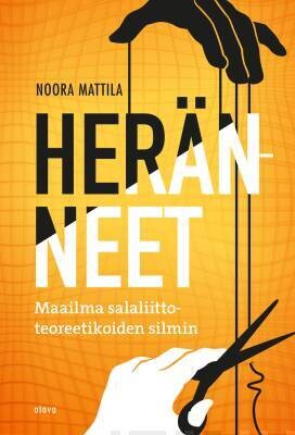 Mattila Noora: Heränneet - Maailma salaliittoteoreetikoiden silmin