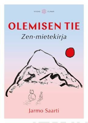 Saarti Jarmo: Olemisen tie - Zen-mietekirja