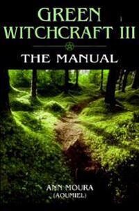 Moura Ann: Green Witchcraft III - The Manual