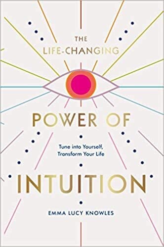 Knowles Emma Lucy: The Life-Changing Power of Intuition