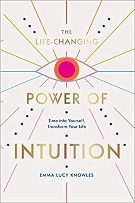 Knowles Emma Lucy: The Life-Changing Power of Intuition