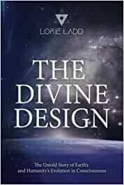 The Divine Design - The Untold History of Earth&#39;s and Humanity&#39;s Evolution in Consciousness