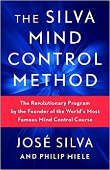 Silva José: The Silva Mind Control Method: