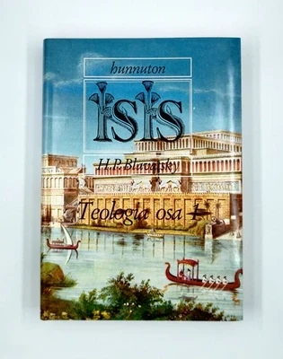 Blavatsky H. P.: Hunnuton Isis 3. osa : teologia 1