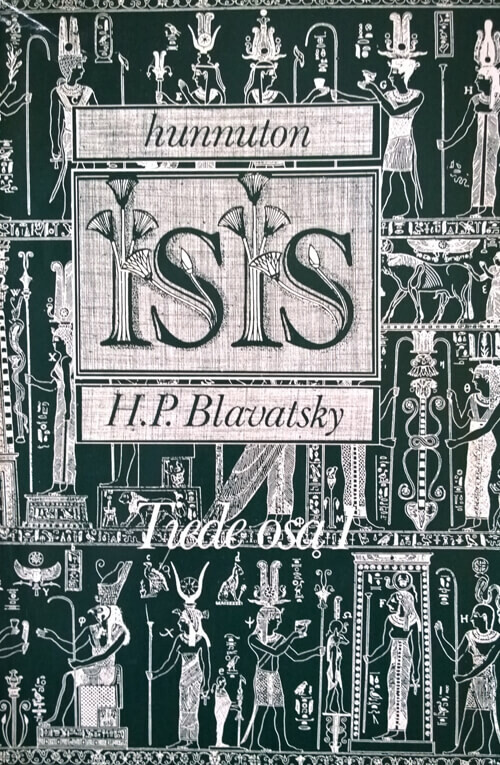 Blavatsky H. P.: Hunnuton Isis 1. osa: tiede 1